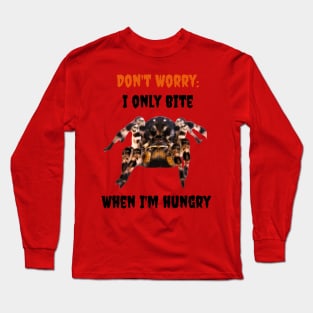 I Only Bite When I'm Hungry (Tarantula) Long Sleeve T-Shirt